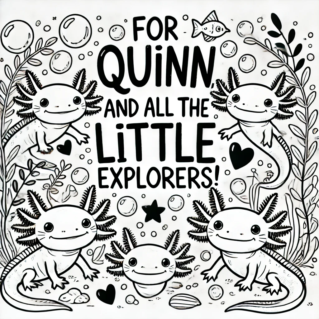 Quinn’s Axolotl Friends A Underwater Coloring Book For Kids